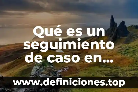 Que es la teoria de conjuntos en probabilidad y estadistica 4 Qué es un seguimiento de caso en medocona