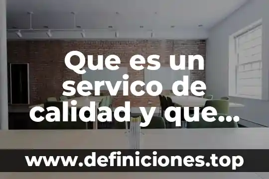Que es el renacimiento español caracteristicas 5 Que es un servico de calidad y que caracteristicas
