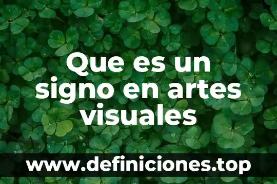 Que es un signo en artes visuales