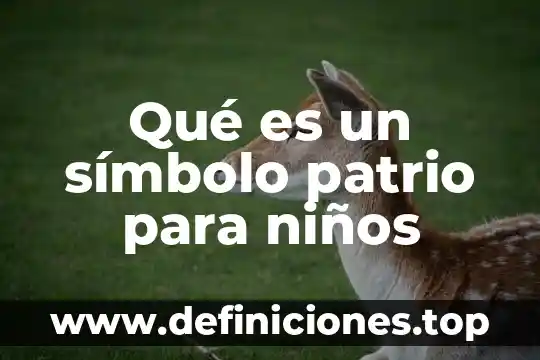 Qué es un símbolo patrio para niños