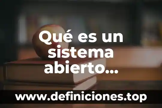 Que es dibision de biologia liga 6 Qué es un sistema abierto biología