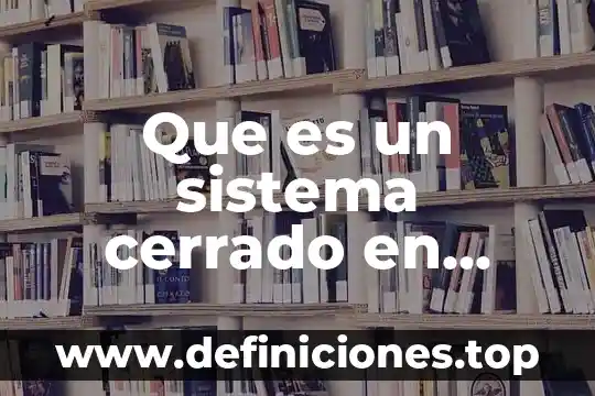 Que es un sistema cerrado en psicologia