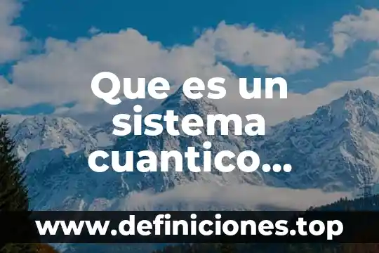 Que es un sistema cuantico bioelectrico