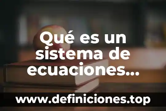 Qué es el método redox para balancear ecuaciones 3 Qué es un sistema de ecuaciones algebraica