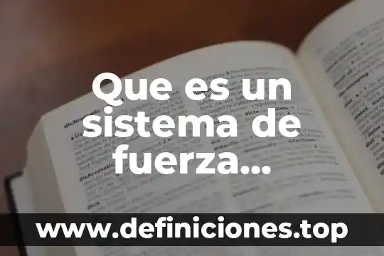 Qué es saber tradicional 5 Que es un sistema de fuerza electrico