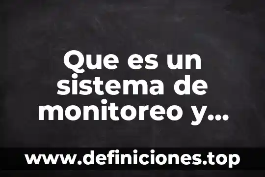 Qué es monitoreo en un proyecto 8 Que es un sistema de monitoreo y evaluación