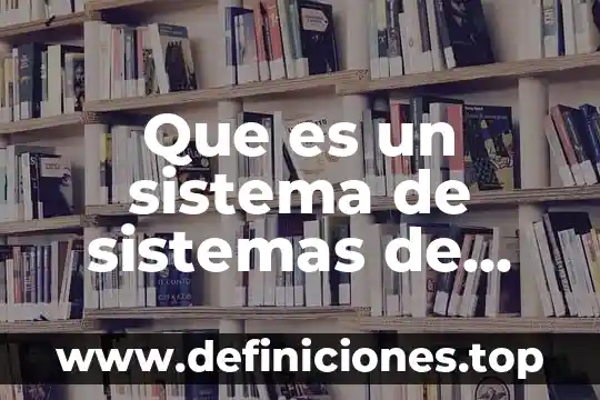 Que es un sistema de sistemas de referencia