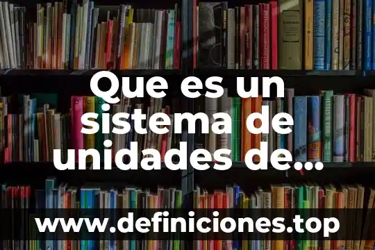 ¿Qué es la educación media superior según autores? 3 Que es un sistema de unidades de medida-media superior