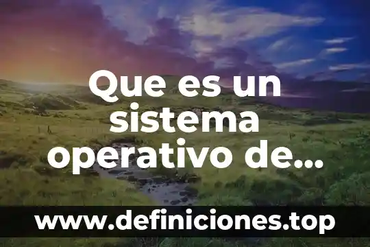Qué es una entrada y tres ejemplos sistemas 8 Que es un sistema operativo de gestion entrada y salida