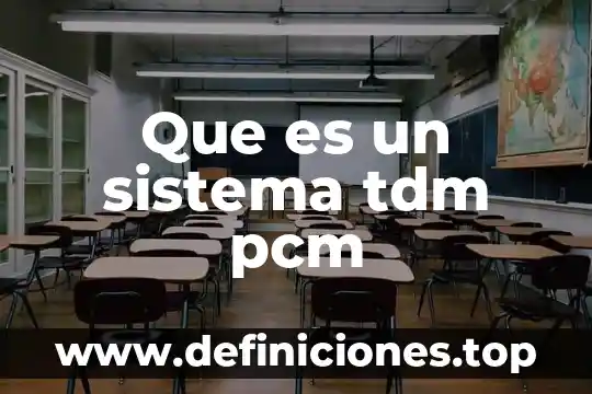 Que es el sistema para la mejora continua 3 Que es un sistema tdm pcm