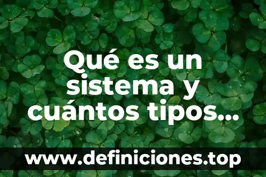 Qué es un sistema y cuántos tipos hay tareas Yahoo