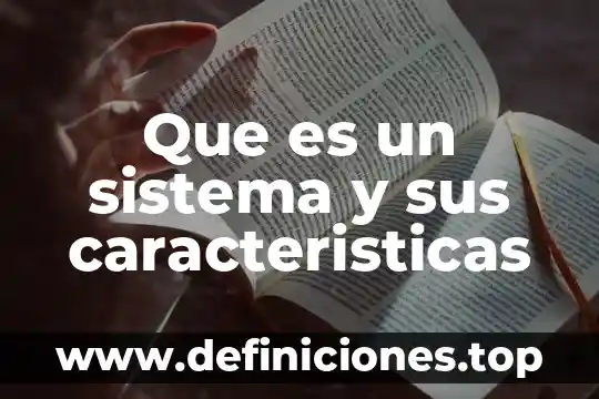 Significado de que es la ofimatica 5 Que es un sistema y sus caracteristicas