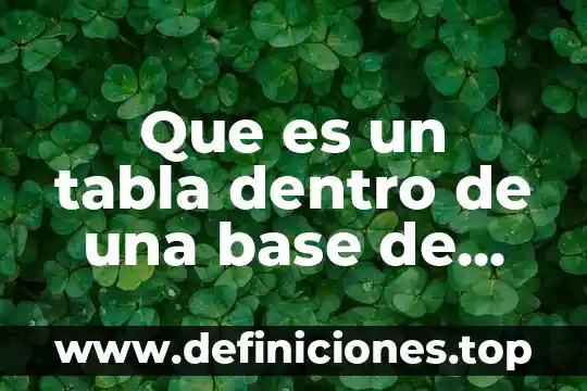 Frecuencaia de datos que es 8 Que es un tabla dentro de una base de datos