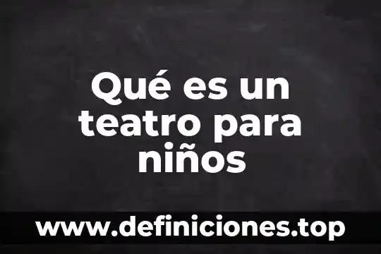 Qué es un teatro para niños