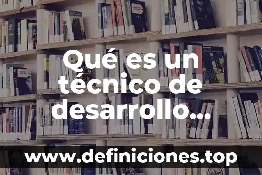 Lider tecnico oracle que es 4 Qué es un técnico de desarrollo comunitario