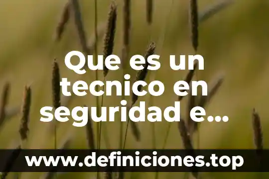 Que es un tecnico en seguridad e higiene
