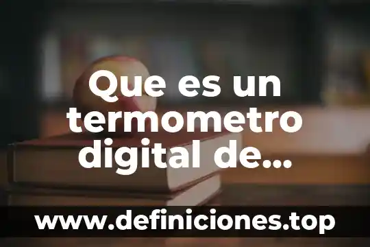 Que es sintonizador digital para tv 3 Que es un termometro digital de varilla