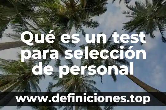 Que es el liquido amniotico y que funcion cumple 3 Qué es un test para selección de personal