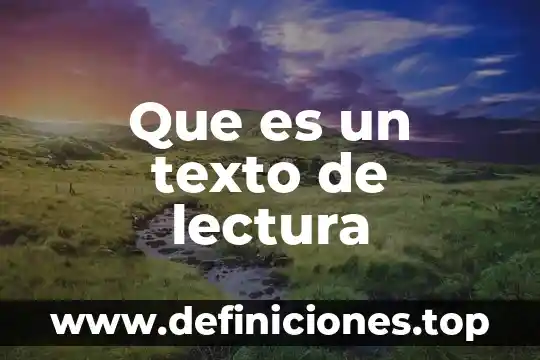 Que es sla lectura y sus tipos 6 Que es un texto de lectura