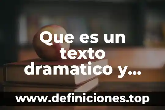 Que es el genero dramatico caracteristicas e la edad media 7 Que es un texto dramatico y cuales son sus caracteristicas