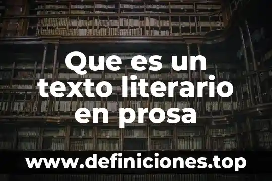 Que es hacer un texto en prosa 8 Que es un texto literario en prosa