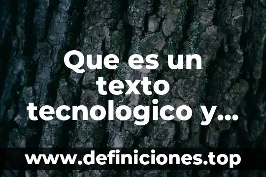 Qué es el complejo tecnológico y quién introduce el concepto 6 Que es un texto tecnologico y sus caracteristicas