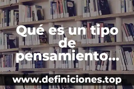 Qué es un tipo de pensamiento deductivo