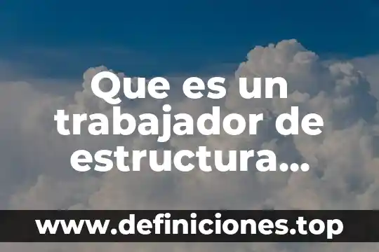 Que es el factoraje financiero diferentes autores 4 Que es un trabajador de estructura confianza
