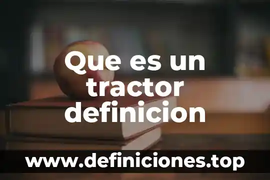 Que es un tractor definicion