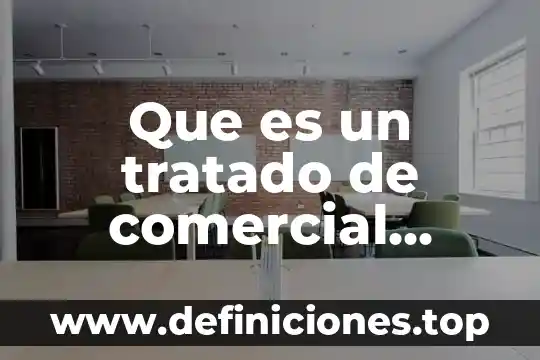Que es un tratado de comercial entre paises