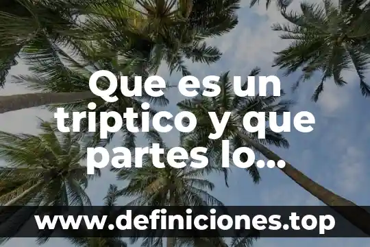 Que es el medio ambiente triptico 7 Que es un triptico y que partes lo comforma