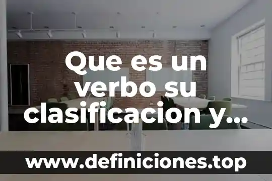 Que es un verbo su clasificacion y descripcion en ingles