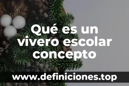 Qué es un vivero escolar concepto