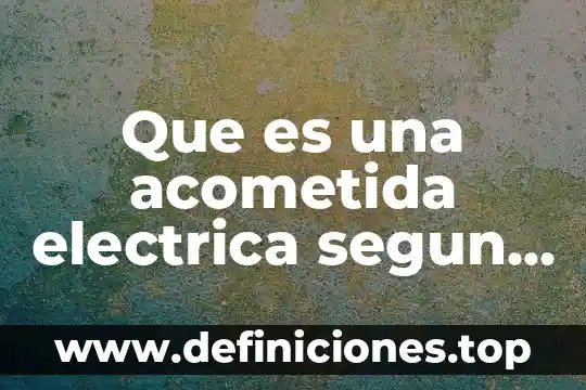 Que es traccion electrica 3 Que es una acometida electrica segun retie