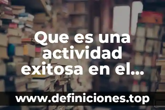 Que es la comunicacion efectiva en el aula 6 Que es una actividad exitosa en el aula