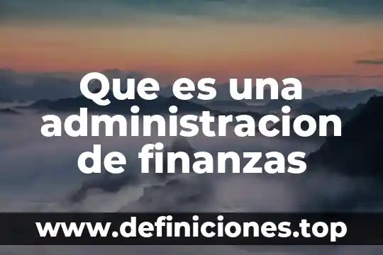 Que es un contador en finanzas publicas 8 Que es una administracion de finanzas