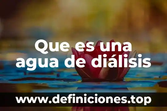 Que es una agua de diálisis