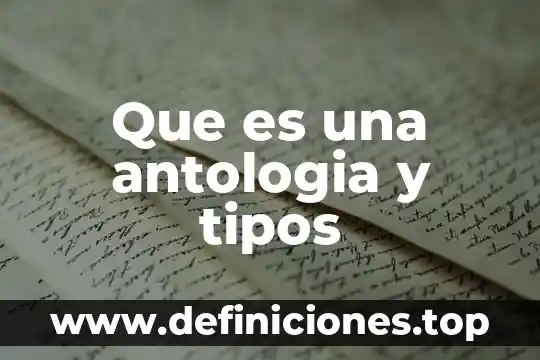 Que es una antologia y tipos