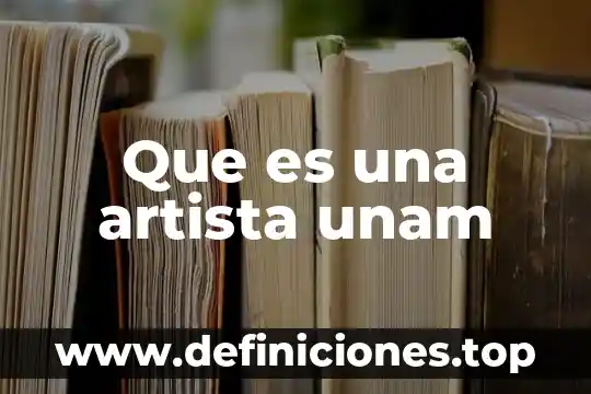 Transversalidad que es unam 3 Que es una artista unam