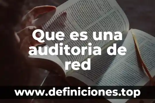 Que es una auditoria de red