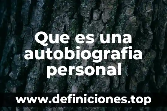 Que es una autobiografia personal