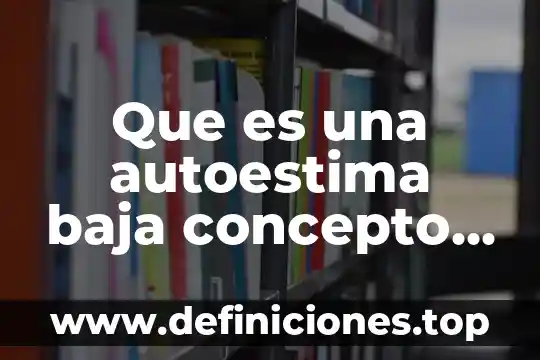 Que es una autoestima baja concepto de oms