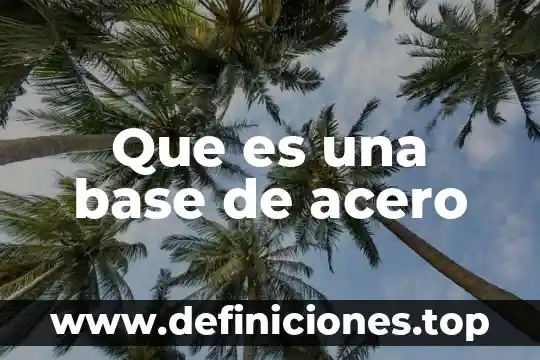 Que es base datos normal 4 Que es una base de acero