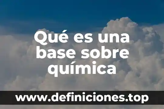 Que es valencias en quimica 5 Qué es una base sobre química