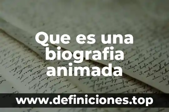 Que es temperatura animada 6 Que es una biografia animada