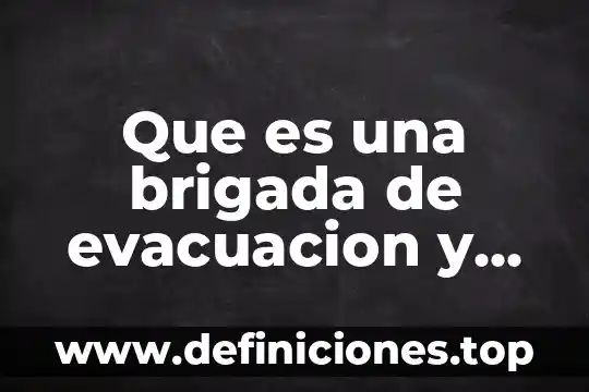 Que es funciones que domina 6 Que es una brigada de evacuacion y sus funciones