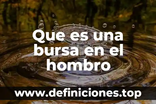 Que es inestabilidad del hombro 7 Que es una bursa en el hombro