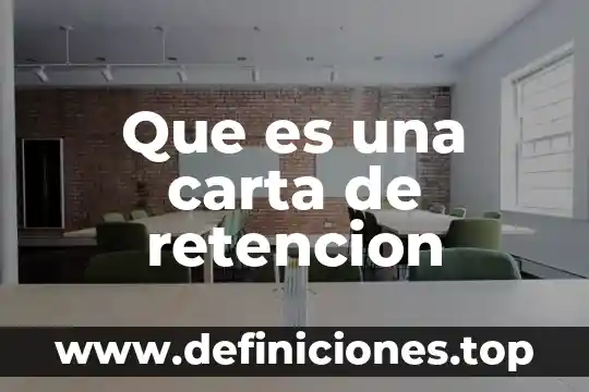 Que es una carta de retencion