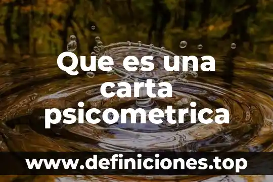 Que es otorgante carta poder 4 Que es una carta psicometrica