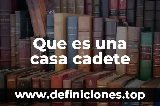 Casa de medio camino que es 6 Que es una casa cadete